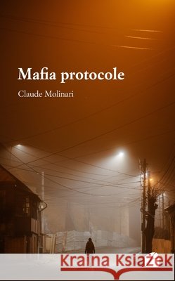 Mafia protocole Claude Molinari 9782754754088 Du Pantheon