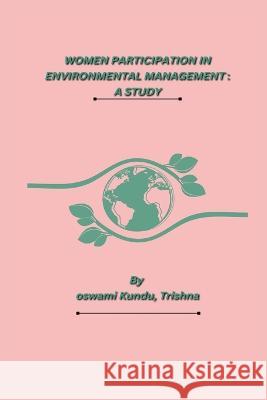 Women Participation in Environmental Management: A Study Trishna Goswami 9782755194609 Pacific