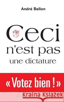 Ceci n'est pas une dictature Bellon-A 9782755506181