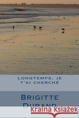 Longtemps, je t'ai cherche Durand, Brigitte 9782756323442