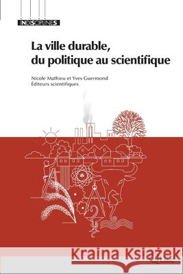 La ville durable, du politique au scientifique Nicole Mathieu Yves Guermond 9782759209200 Eyrolles Group