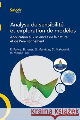 Analyse de sensibilit? et exploration: Application aux sciences de la nature et de l'environnement Robert Faivre Bertrand Iooss St?phanie Mah?vas 9782759219063