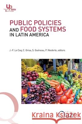 Public policies and food systems in Latin America Paulo Niederle St?phane Guneau Catia Grisa 9782759235353 Editions Quae Gie