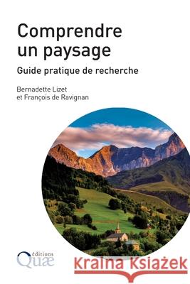Comprendre un paysage: Guide pratique de recherche Bernadette Lizet Ravignan Fran?ois de 9782759237234