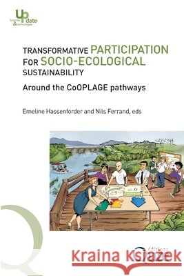 Transformative Participation for Socio-Ecological Sustainability: Around the CoOPLAGE pathways Emeline Hassenforder Nils Ferrand 9782759239191