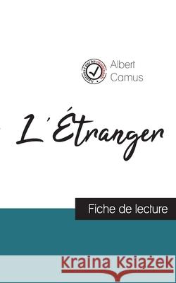 L'Étranger de Albert Camus (fiche de lecture et analyse complète de l'oeuvre) Albert Camus 9782759300082 Comprendre La Litterature