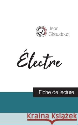 Électre de Jean Giraudoux (fiche de lecture et analyse complète de l'oeuvre) Giraudoux, Jean 9782759303472