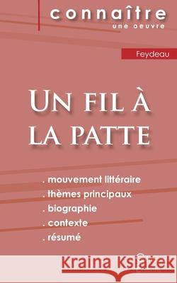 Fiche de lecture Un fil à la patte de Feydeau (Analyse littéraire de référence et résumé complet) Feydeau, Georges 9782759303588 Les Editions Du Cenacle