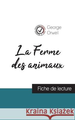 La Ferme des animaux de George Orwell (fiche de lecture et analyse complète de l'oeuvre) George Orwell 9782759303953