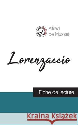 Lorenzaccio de Musset (fiche de lecture et analyse complète de l'oeuvre) Alfred De Musset 9782759304165 Comprendre La Litterature