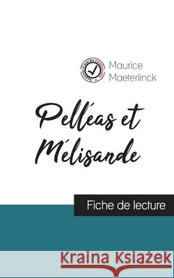 Pelléas et Mélisande de Maurice Maeterlinck (fiche de lecture et analyse complète de l'oeuvre) Maurice Maeterlinck 9782759304745