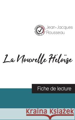 La Nouvelle Héloïse de Jean-Jacques Rousseau (fiche de lecture et analyse complète de l'oeuvre) Jean-Jacques Rousseau 9782759304882