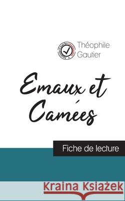 Emaux et Camées de Théophile Gautier (fiche de lecture et analyse complète de l'oeuvre) Théophile Gautier 9782759304905