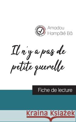 Il n'y a pas de petite querelle de Amadou Hampâté Bâ (fiche de lecture et analyse complète de l'oeuvre) Amadou Hampâté Bâ 9782759307173