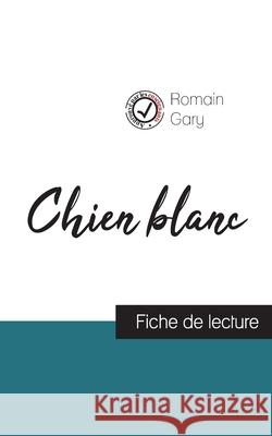 Chien blanc de Romain Gary (fiche de lecture et analyse complète de l'oeuvre) Romain Gary 9782759307234