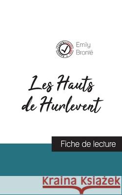 Les Hauts de Hurlevent de Emily Brontë (fiche de lecture et analyse complète de l'oeuvre) Emily Brontë 9782759307272 Comprendre La Litterature