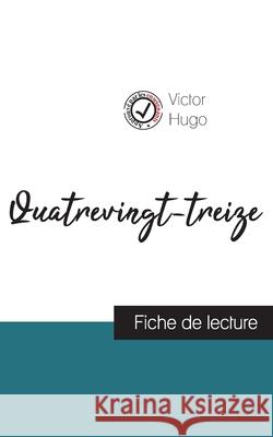 Quatrevingt-treize de Victor Hugo (fiche de lecture et analyse complète de l'oeuvre) Hugo, Victor 9782759307319 Comprendre La Litterature
