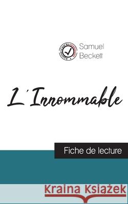 L'Innommable de Samuel Beckett (fiche de lecture et analyse complète de l'oeuvre) Beckett, Samuel 9782759307418 Comprendre La Litterature
