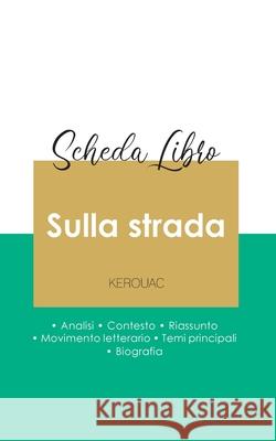 Scheda libro Sulla strada di Jack Kerouac (analisi letteraria di riferimento e riassunto completo) Jack Kerouac 9782759308378 Paideia Educazione