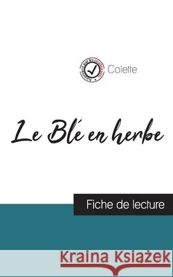 Le Blé en herbe de Colette (fiche de lecture et analyse complète de l'oeuvre) Colette 9782759310692