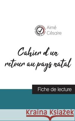 Cahier d'un retour au pays natal de Aimé Césaire (fiche de lecture et analyse complète de l'oeuvre) Aimé Césaire 9782759310715