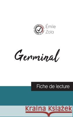 Germinal de Émile Zola (fiche de lecture et analyse complète de l'oeuvre) Émile Zola 9782759310845 Comprendre La Litterature