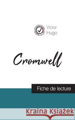 Cromwell de Victor Hugo (fiche de lecture et analyse complète de l'oeuvre) Victor Hugo 9782759311125 Comprendre La Litterature