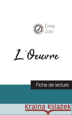 L'Oeuvre de Émile Zola (fiche de lecture et analyse complète de l'oeuvre) Émile Zola 9782759311194 Comprendre La Litterature