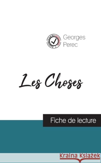 Les Choses de Georges Perec (fiche de lecture et analyse complète de l'oeuvre) Perec, Georges 9782759312191 Comprendre La Litterature