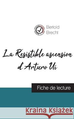 La Résistible ascension d'Arturo Ui de Bertold Brecht (fiche de lecture et analyse complète de l'oeuvre) Brecht, Bertold 9782759312252