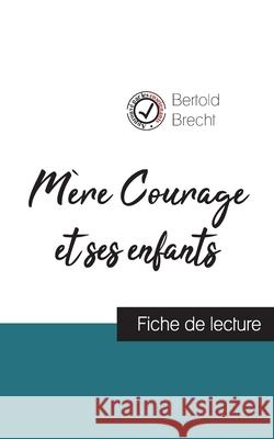 Mère Courage et ses enfants de Bertold Brecht (fiche de lecture et analyse complète de l'oeuvre) Brecht, Bertold 9782759312269