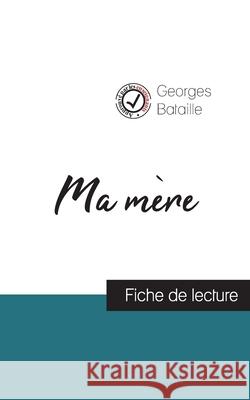 Ma mère de Georges Bataille (fiche de lecture et analyse complète de l'oeuvre) Bataille, Georges 9782759312276