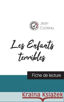 Les Enfants terribles de Jean Cocteau (fiche de lecture et analyse complète de l'oeuvre) Cocteau, Jean 9782759312283 Comprendre La Litterature