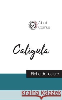 Caligula de Albert Camus (fiche de lecture et analyse complète de l'oeuvre) Camus, Albert 9782759312504