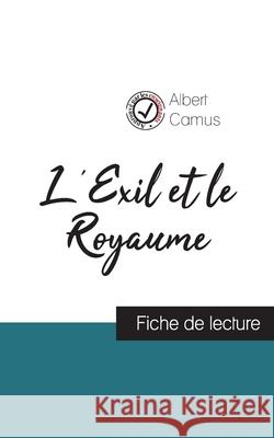 L'Exil et le Royaume de Albert Camus (fiche de lecture et analyse complète de l'oeuvre) Albert Camus 9782759313051 Comprendre La Litterature