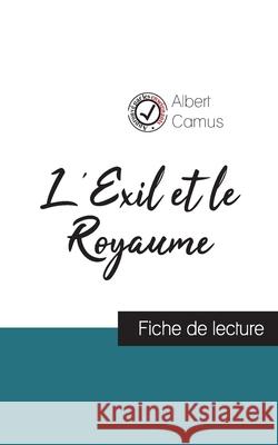 L'Exil et le Royaume de Albert Camus (fiche de lecture et analyse complète de l'oeuvre) Albert Camus 9782759313051