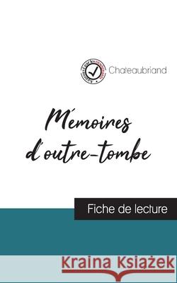 Mémoires d'outre-tombe de Chateaubriand (fiche de lecture et analyse complète de l'oeuvre) Chateaubriand 9782759313143