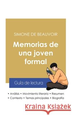 Guía de lectura Memorias de una joven formal de Simone de Beauvoir (análisis literario de referencia y resumen completo) Beauvoir, Simone De 9782759313488 Paideia Educacion