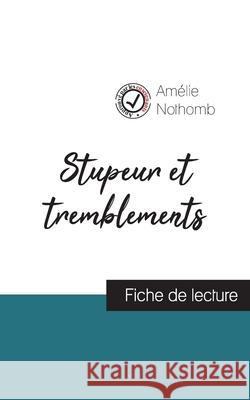 Stupeur et tremblements de Amélie Nothomb (fiche de lecture et analyse complète de l'oeuvre) Nothomb, Amélie 9782759314102 Comprendre La Litterature