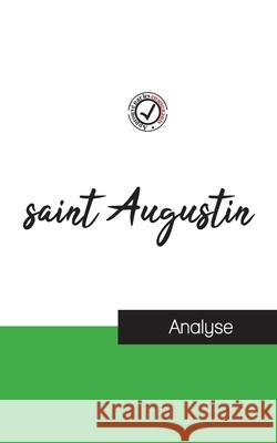 saint Augustin (étude et analyse complète de sa pensée) Saint Augustin 9782759314447
