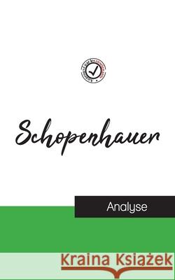 Schopenhauer (étude et analyse complète de sa pensée) Arthur Schopenhauer 9782759314478 Comprendre La Philosophie