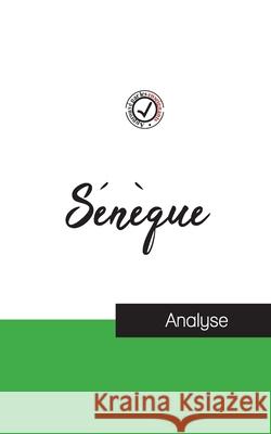 Sénèque (étude et analyse complète de sa pensée) Sénèque 9782759314485