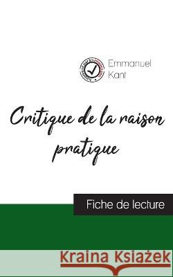 Critique de la raison pratique de Kant (fiche de lecture et analyse complète de l'oeuvre) Emmanuel Kant 9782759315079 Comprendre La Philosophie