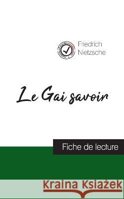 Le Gai savoir de Nietzsche (fiche de lecture et analyse complète de l'oeuvre) Friedrich Wilhelm Nietzsche 9782759315291 Comprendre La Philosophie