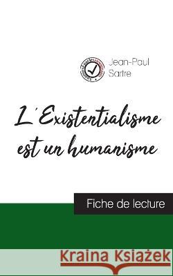 L'Existentialisme est un humanisme de Jean-Paul Sartre (fiche de lecture et analyse complète de l'oeuvre) Jean-Paul Sartre 9782759315338 Comprendre La Philosophie