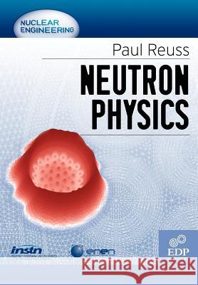 Neutron Physics Paul Reuss 9782759800414 EDP Sciences