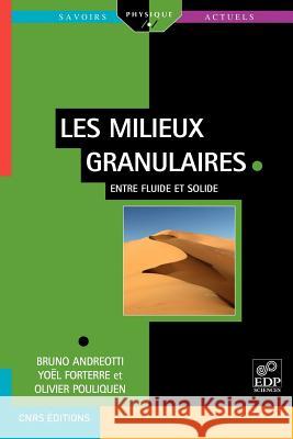 Les Milieux Granulaires Entre Fluide Et Solide Bruno Andreotti Yo L. Forterre Olivier Pouliquen 9782759800971 EDP Sciences