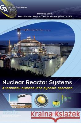 Nuclear Reactor Systems: A Technical, Historical and Dynamic Approach Barre, Bertrand 9782759806690 EDP Sciences