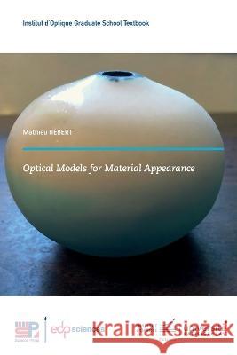 Optical Models for Material Appearance Mathieu Hébert 9782759826476 EDP Sciences
