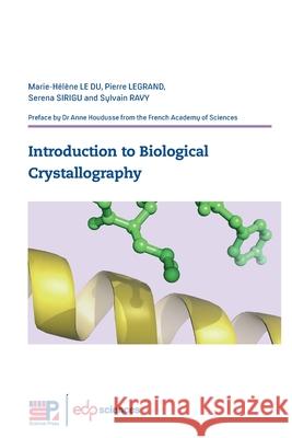 Introduction to Biological Crystallography Marie-H?l?ne L Pierre Legrand Serena Sirigu 9782759835010 EDP Sciences